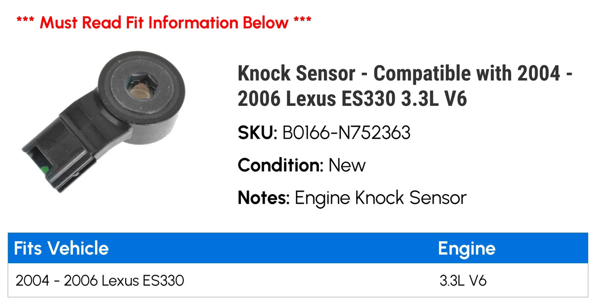 2006 Sensor Compatible 2004 V6 with ES330 2005 Knock - - 3.3L
