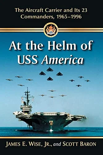 Carrier America: Helm of Paperback the The Pre-Owned At Aircraft Its USS 23 and 1965-1996 Commanders,